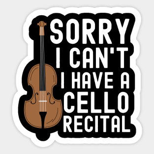 Sorry I Cant I Have A Cello Recital Sticker